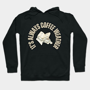 Books and Coffee it's always coffee weather Hoodie